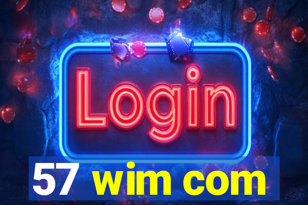57 wim com